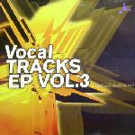 Vocal Tracks EP Vol.3 Vocal Tracks EP Vol.3