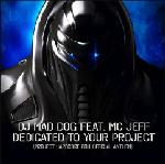 DJ Mad Dog Feat. MC Jeff – Dedicated To Your Project DJ Mad Dog Feat. MC Jeff – Dedicated To Your Project